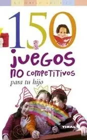 150 juegos no competitivos para tu hijo