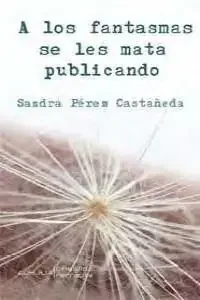 A los fantasmas se les mata publicando