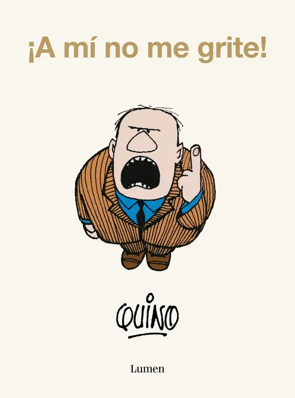 ¡a mi no me grite!