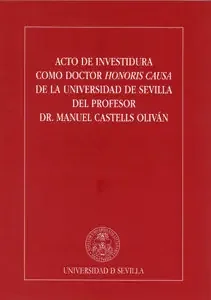 Acto de investidura como Doctor Honoris Causa de la Universidad de Sevilla del Profesor Dr. Manuel Castells Oliván