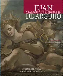 Juan de Arguijo y la Sevilla del Siglo de Oro