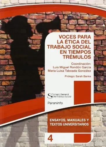 VOCES PARA LA ÉTICA DEL TRABAJO SOCIAL EN TIEMPOS TRÉMULOS. Colección CGTS /Paraninfo