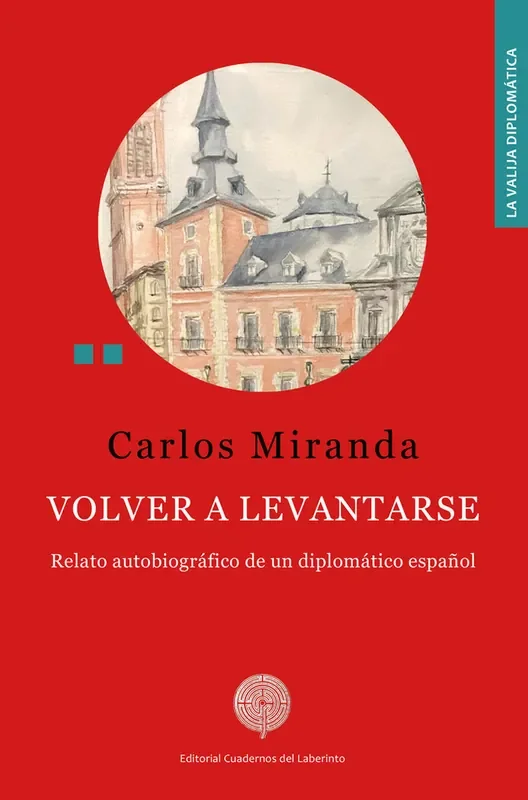 Volver a levantarse. relato autobiografico de un diplomatico